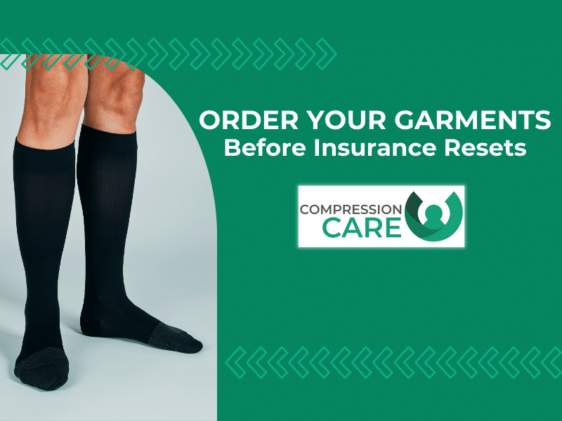 Use Your 2024 Benefits ~ Check Deadlines and Order Your Compression Garments Before Insurance Resets